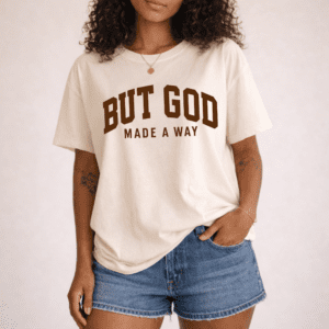 But God Made A Way T-SHIRT