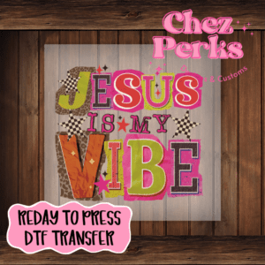 Jesus Is My Vibe  DTF TRANSFER
