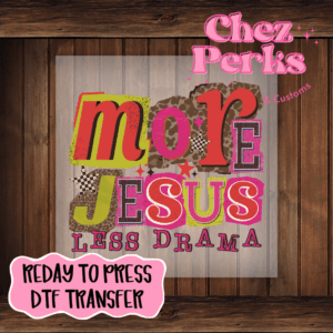More Jesus Less Drama DTF TRANSFER