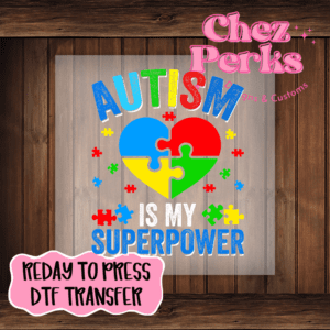 Autism Is My Super Power DTF TRANSFER