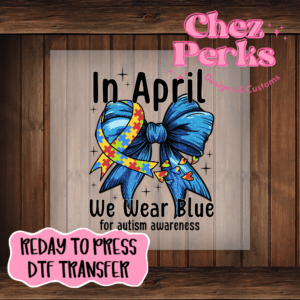 In April We Wear Blue Autism Ribbon DTF TRANSFER
