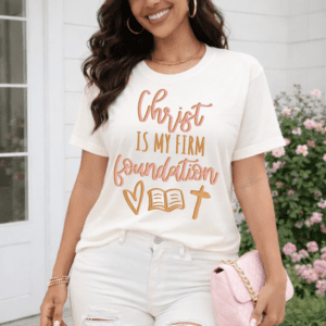 Christ Is My Firm Foundation T-SHIRT