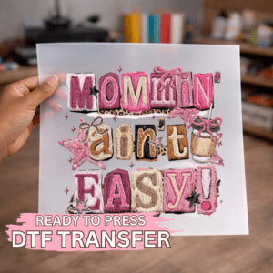 Mommin' Ain't Easy DTF TRANSFER