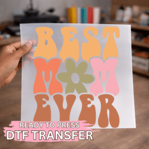 Best Mom Ever DTF TRANSFER