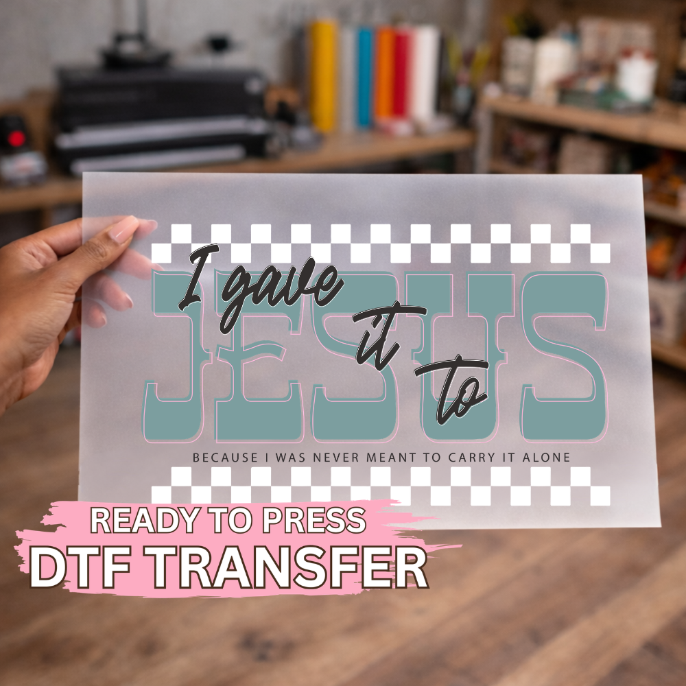 I Gave It To Jesus Teal DTF TRANSFER