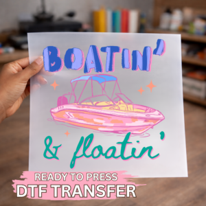 Boatin' & Floatin' DTF TRANSFER