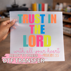 Trust In The Lord Bright Text DTF TRANSFER