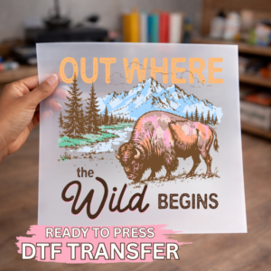 Out Where The Wild Begins DTF TRANSFER