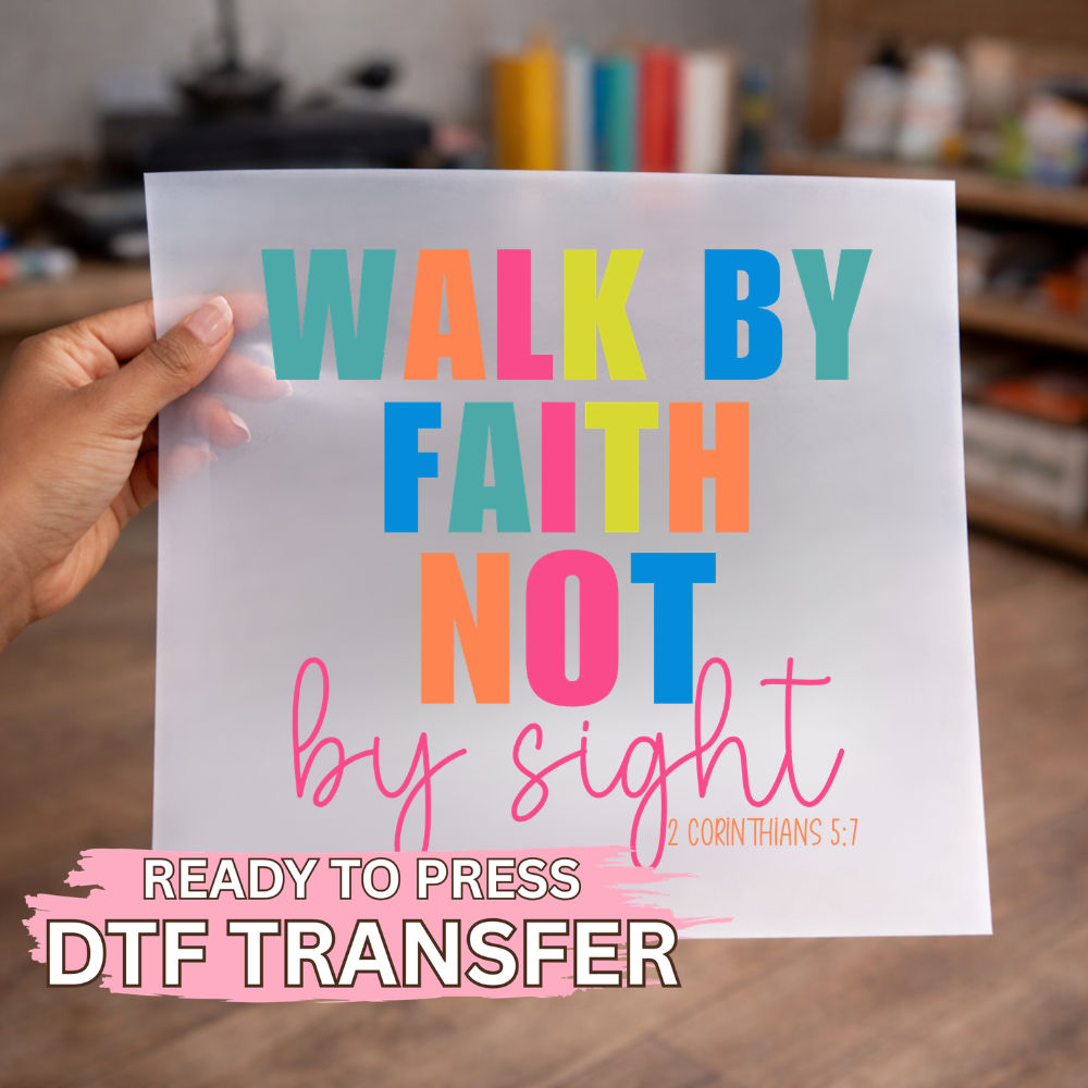 Walk By Faith Bright Text DTF TRANSFER
