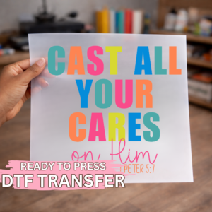 Cast All Your Cares Bright Text DTF TRANSFER
