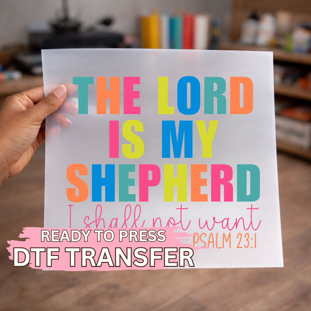 The Lord Is My Shepherd Bright Text DTF TRANSFER