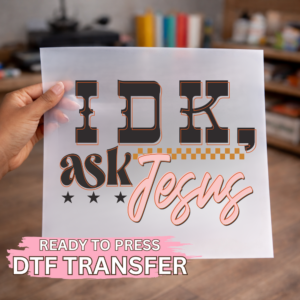 IDK Ask Jesus DTF TRANSFER