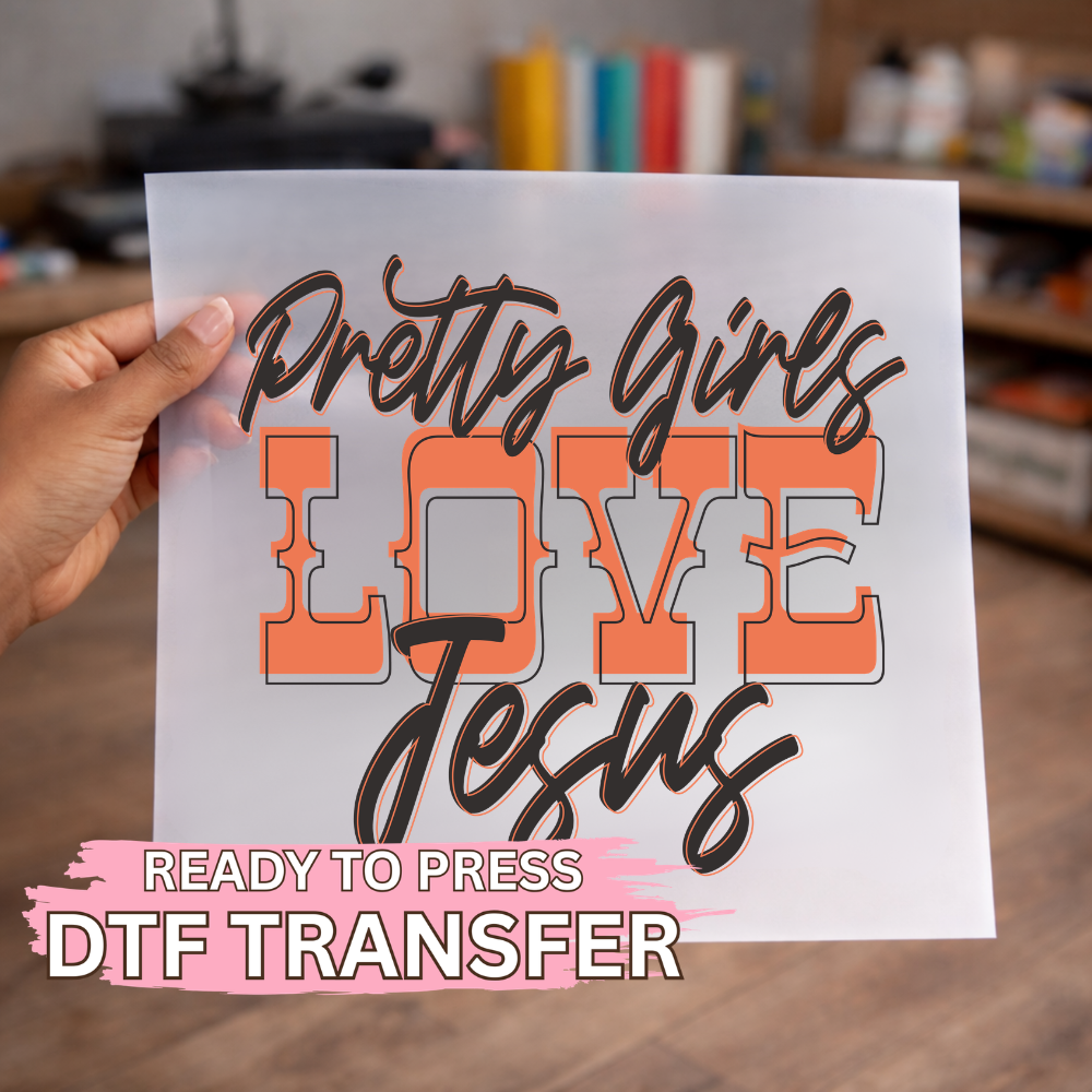 Pretty Girls Love Jesus DTF TRANSFER